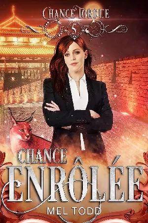 Mel Todd – Chance tordue, Tome 5 : Chance Enrôlée